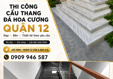 Thi Công Cầu Thang Đá Hoa Cương Quận 12